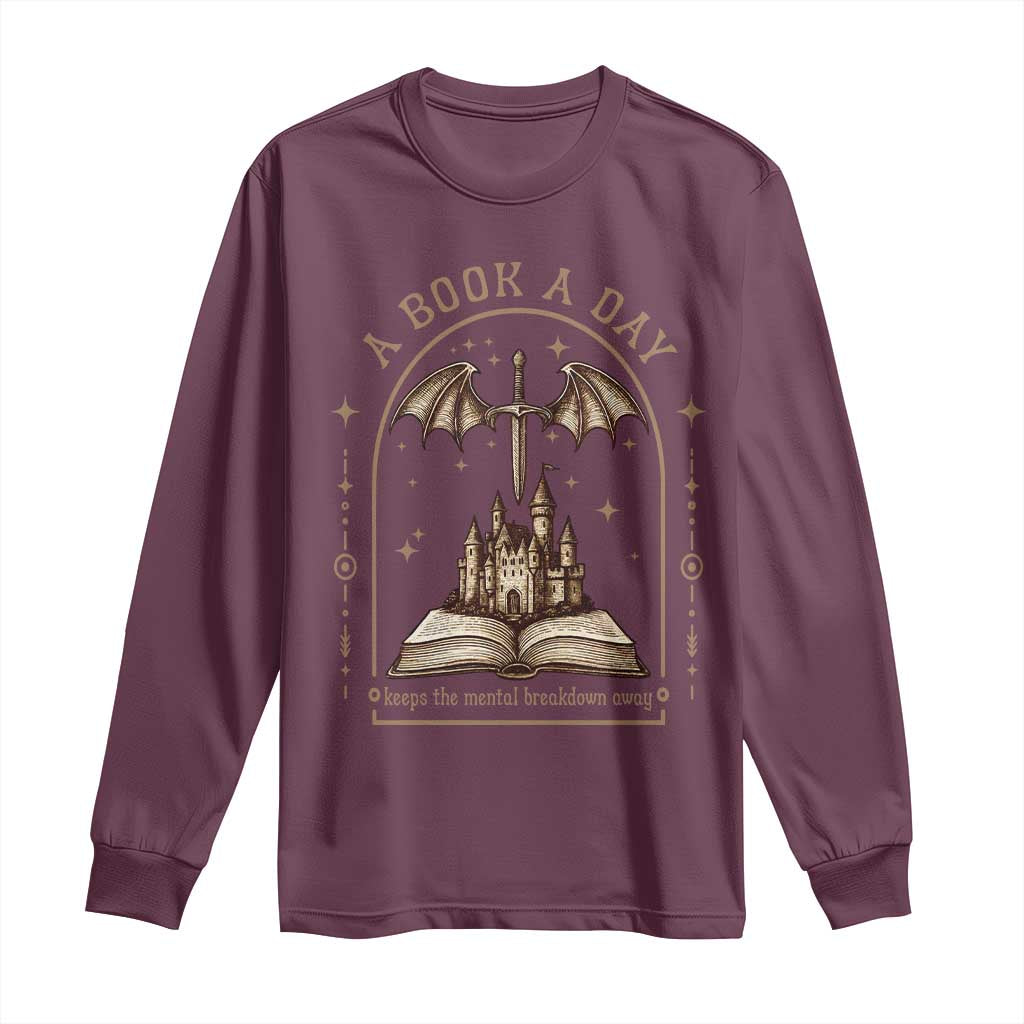 Fantasy Book Lover Long Sleeve Shirt A Book A Day Keeps The Mental Breakdown Away TS12 Maroon Print Your Wear