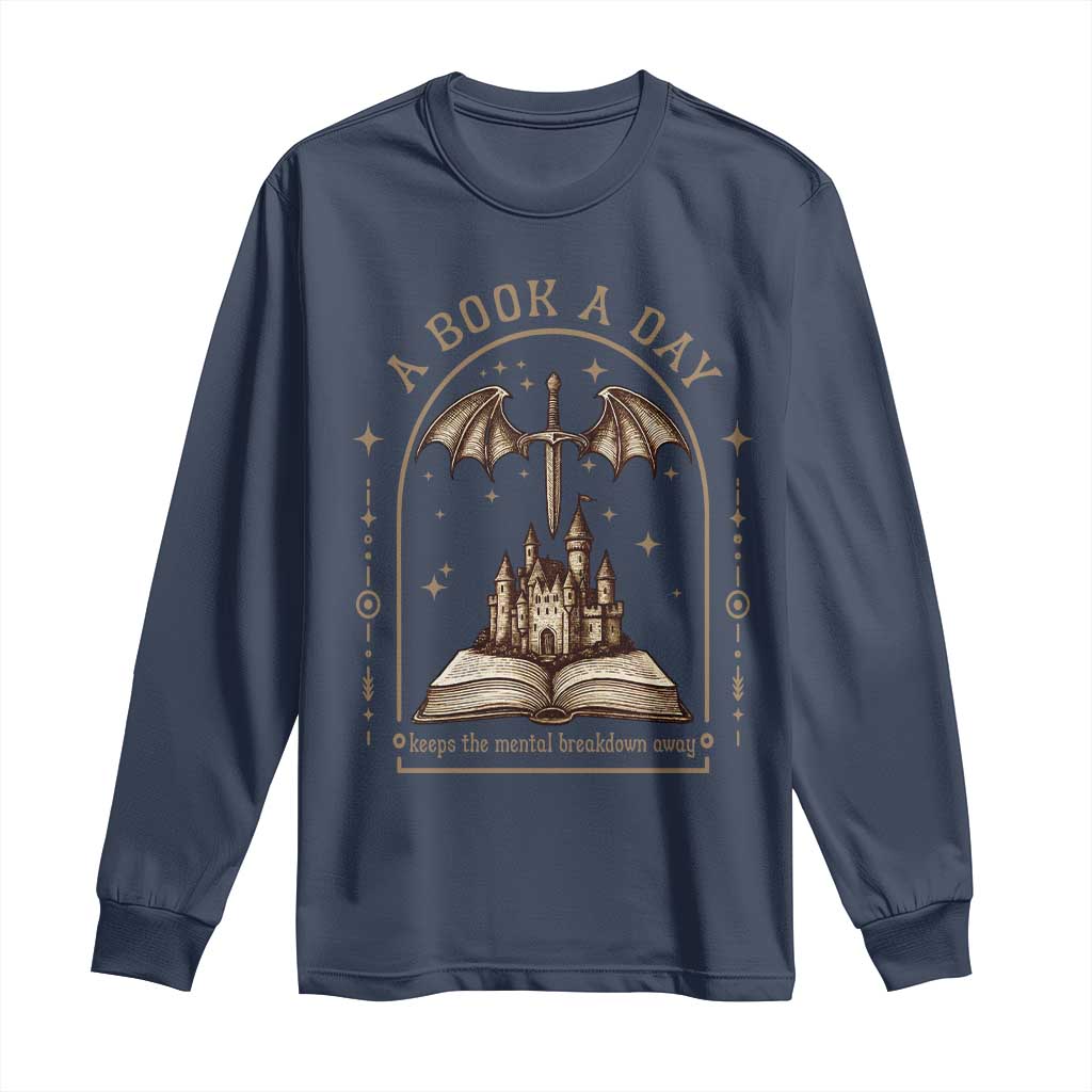 Fantasy Book Lover Long Sleeve Shirt A Book A Day Keeps The Mental Breakdown Away TS12 Navy Print Your Wear