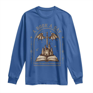 Fantasy Book Lover Long Sleeve Shirt A Book A Day Keeps The Mental Breakdown Away TS12 Royal Blue Print Your Wear