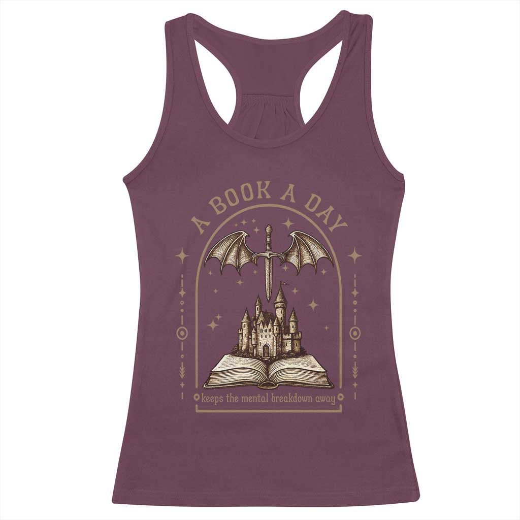 Fantasy Book Lover Racerback Tank Top A Book A Day Keeps The Mental Breakdown Away TS12 Maroon Print Your Wear