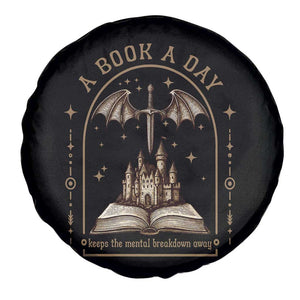 Fantasy Book Lover Spare Tire Cover A Book A Day Keeps The Mental Breakdown Away TS12 Print Your Wear