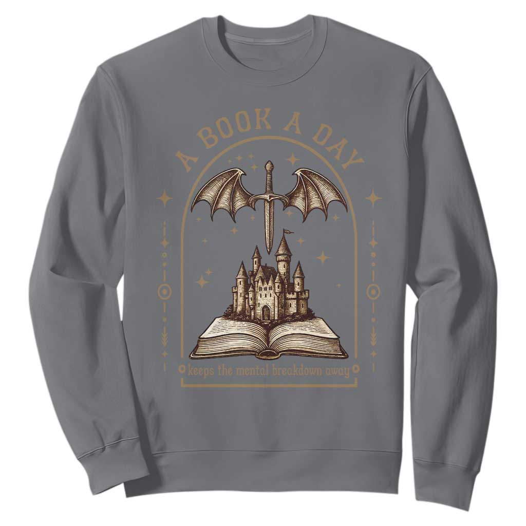 Fantasy Book Lover Sweatshirt A Book A Day Keeps The Mental Breakdown Away TS12 Charcoal Print Your Wear