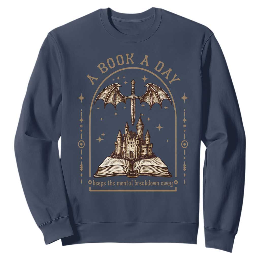 Fantasy Book Lover Sweatshirt A Book A Day Keeps The Mental Breakdown Away TS12 Navy Print Your Wear