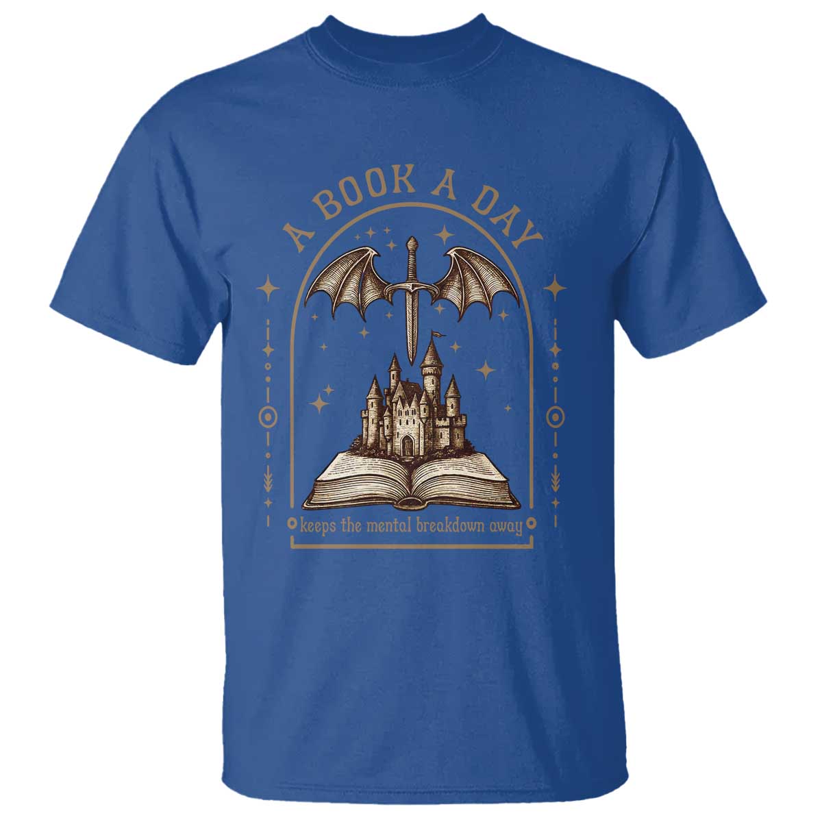 Fantasy Book Lover T Shirt A Book A Day Keeps The Mental Breakdown Away TS12 Royal Blue Print Your Wear