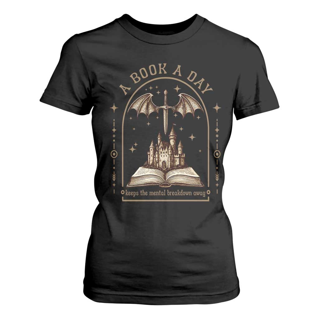 Fantasy Book Lover T Shirt For Women A Book A Day Keeps The Mental Breakdown Away TS12 Black Print Your Wear