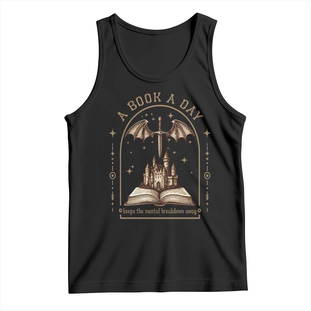 Fantasy Book Lover Tank Top A Book A Day Keeps The Mental Breakdown Away TS12 Black Print Your Wear