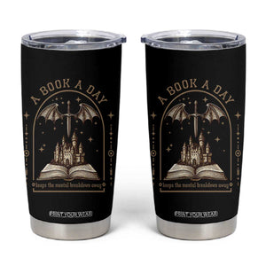Fantasy Book Lover Tumbler Cup A Book A Day Keeps The Mental Breakdown Away TS12 Black Print Your Wear