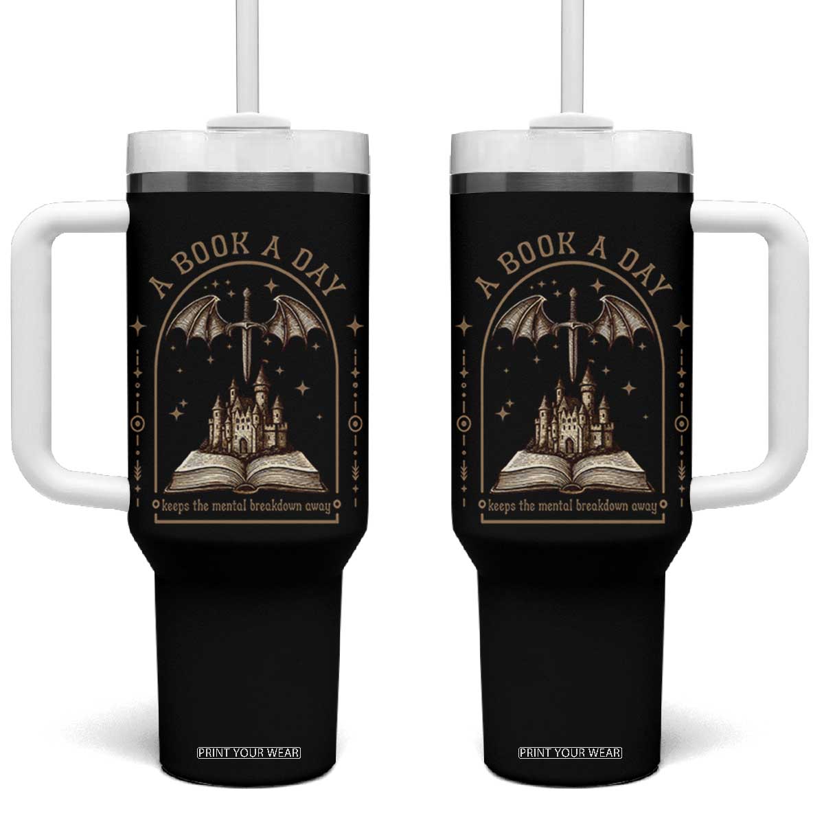 Fantasy Book Lover Tumbler With Handle A Book A Day Keeps The Mental Breakdown Away TS12 One Size: 40 oz Black Print Your Wear