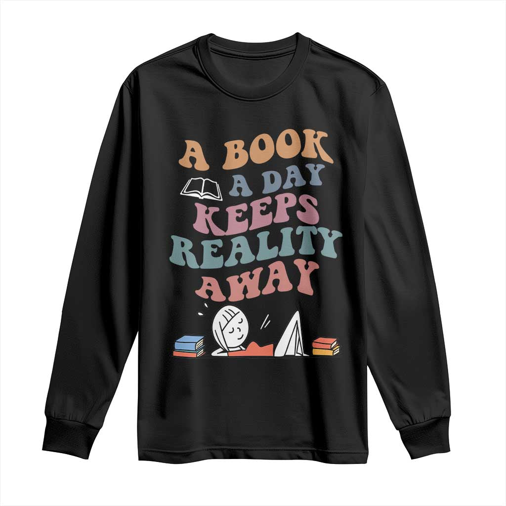 A Book A Day Keeps Reality Away Long Sleeve Shirt Cute Girl Book Lover TS12 Black Print Your Wear