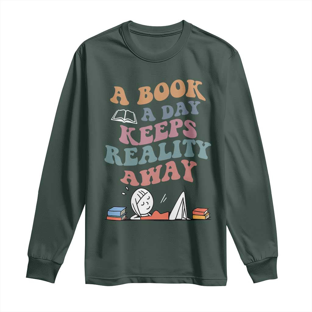 A Book A Day Keeps Reality Away Long Sleeve Shirt Cute Girl Book Lover TS12 Dark Forest Green Print Your Wear