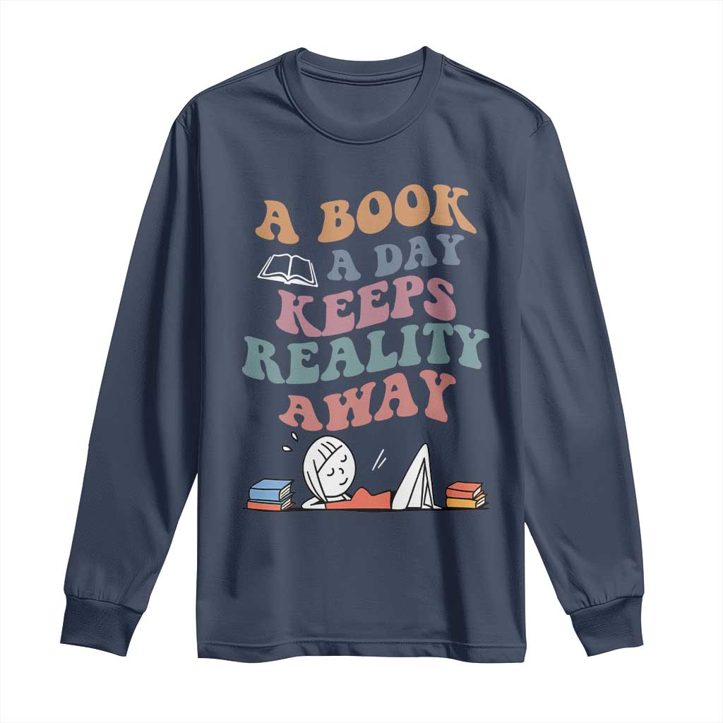 A Book A Day Keeps Reality Away Long Sleeve Shirt Cute Girl Book Lover TS12 Navy Print Your Wear