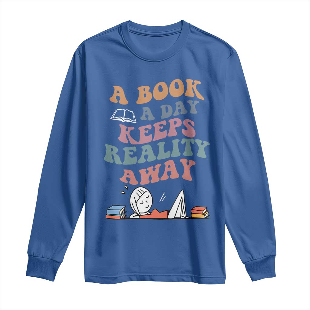 A Book A Day Keeps Reality Away Long Sleeve Shirt Cute Girl Book Lover TS12 Royal Blue Print Your Wear