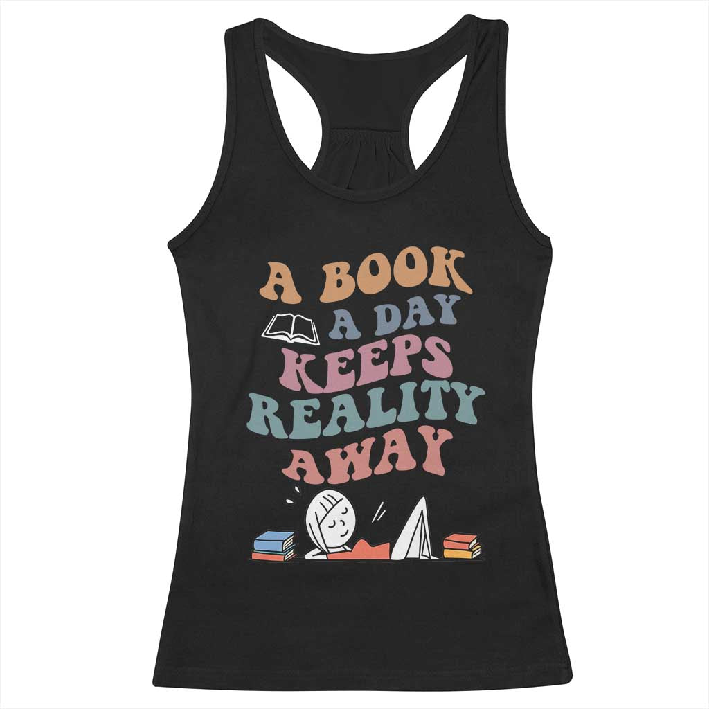 A Book A Day Keeps Reality Away Racerback Tank Top Cute Girl Book Lover TS12 Black Print Your Wear