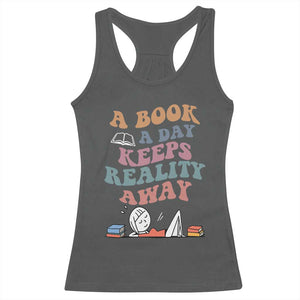 A Book A Day Keeps Reality Away Racerback Tank Top Cute Girl Book Lover TS12 Dark Heather Print Your Wear