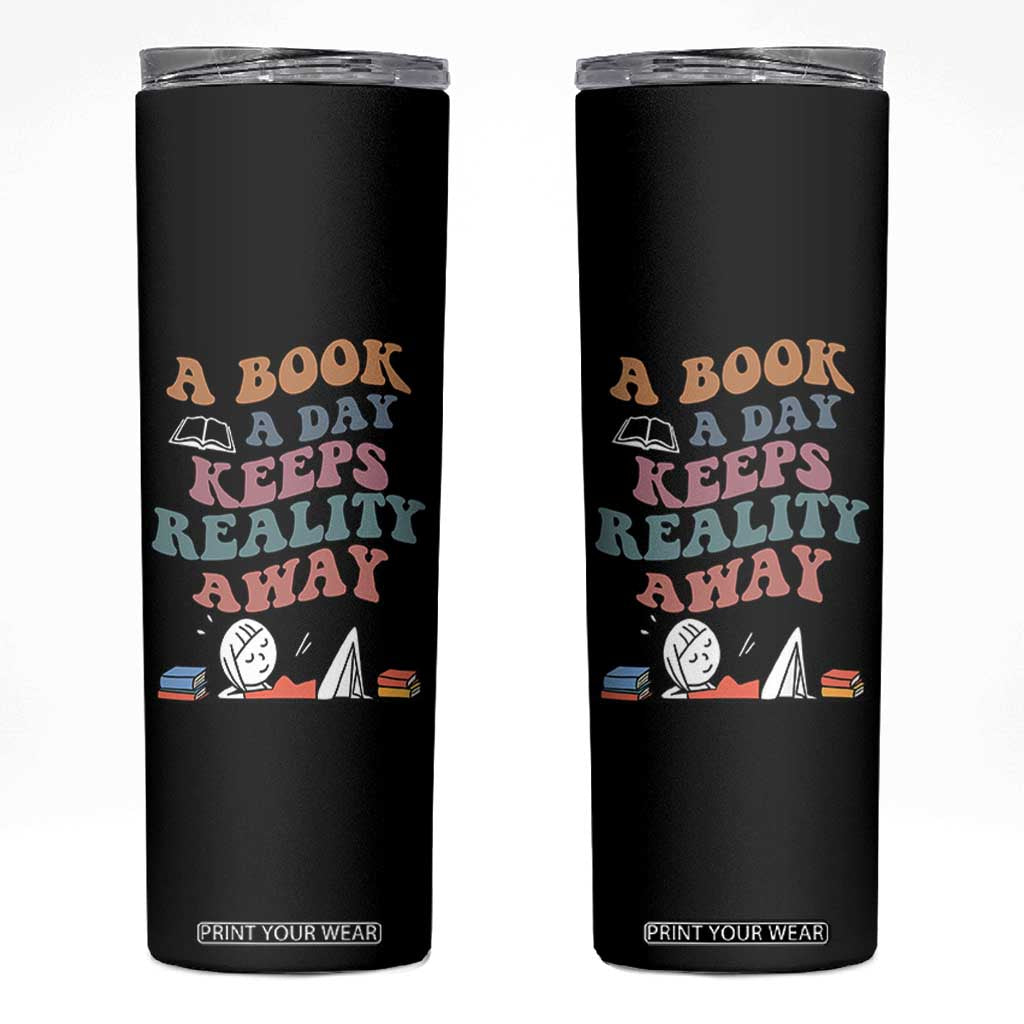 A Book A Day Keeps Reality Away Skinny Tumbler Cute Girl Book Lover TS12 Black Print Your Wear