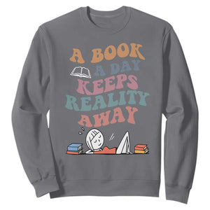 A Book A Day Keeps Reality Away Sweatshirt Cute Girl Book Lover TS12 Charcoal Print Your Wear