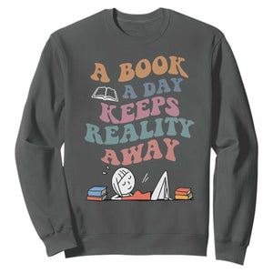 A Book A Day Keeps Reality Away Sweatshirt Cute Girl Book Lover TS12 Dark Heather Print Your Wear