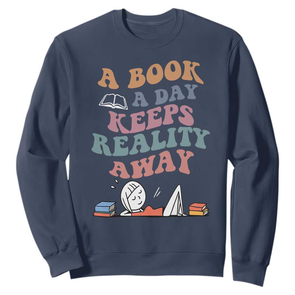 A Book A Day Keeps Reality Away Sweatshirt Cute Girl Book Lover TS12 Navy Print Your Wear