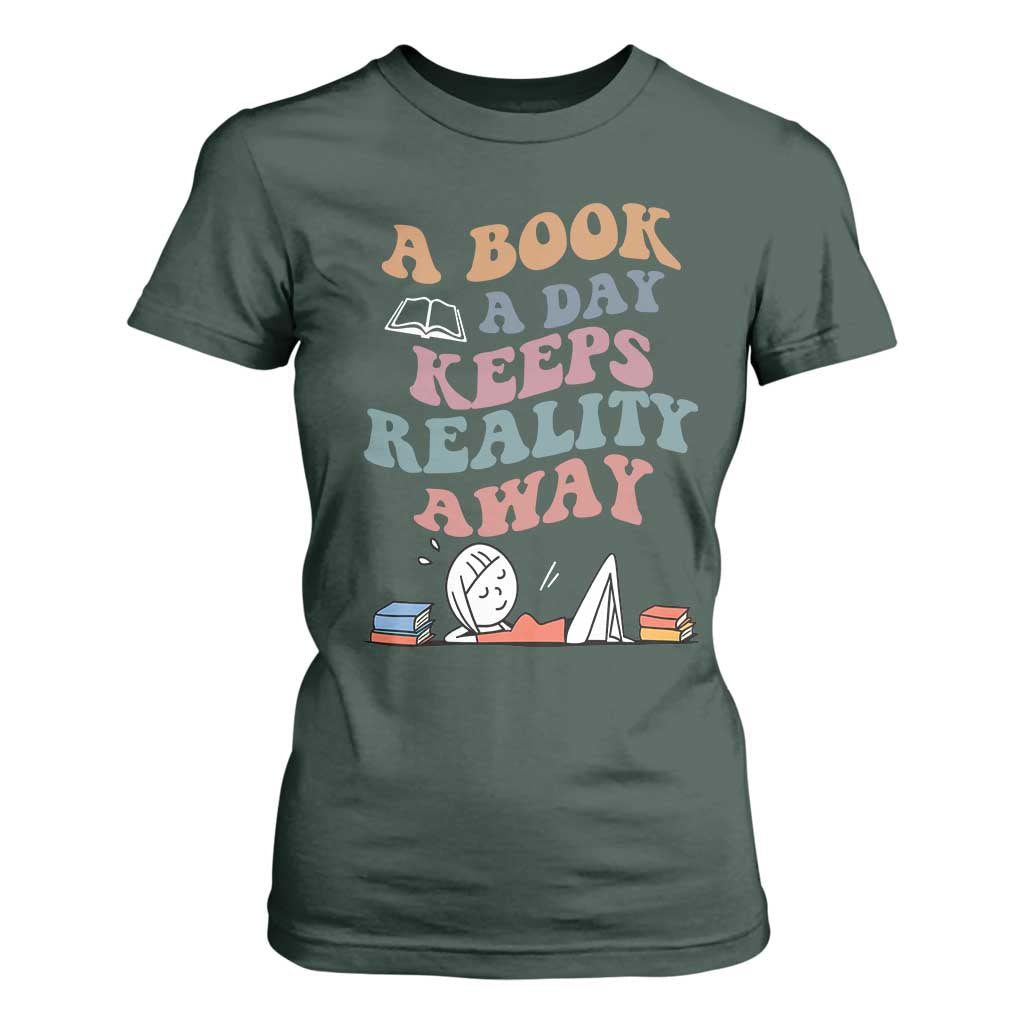 A Book A Day Keeps Reality Away T Shirt For Women Cute Girl Book Lover TS12 Dark Forest Green Print Your Wear
