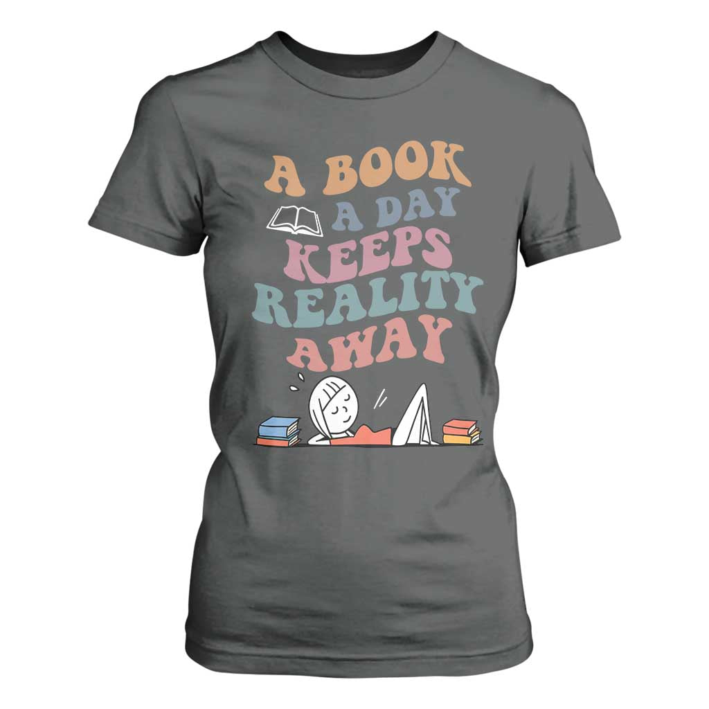 A Book A Day Keeps Reality Away T Shirt For Women Cute Girl Book Lover TS12 Dark Heather Print Your Wear