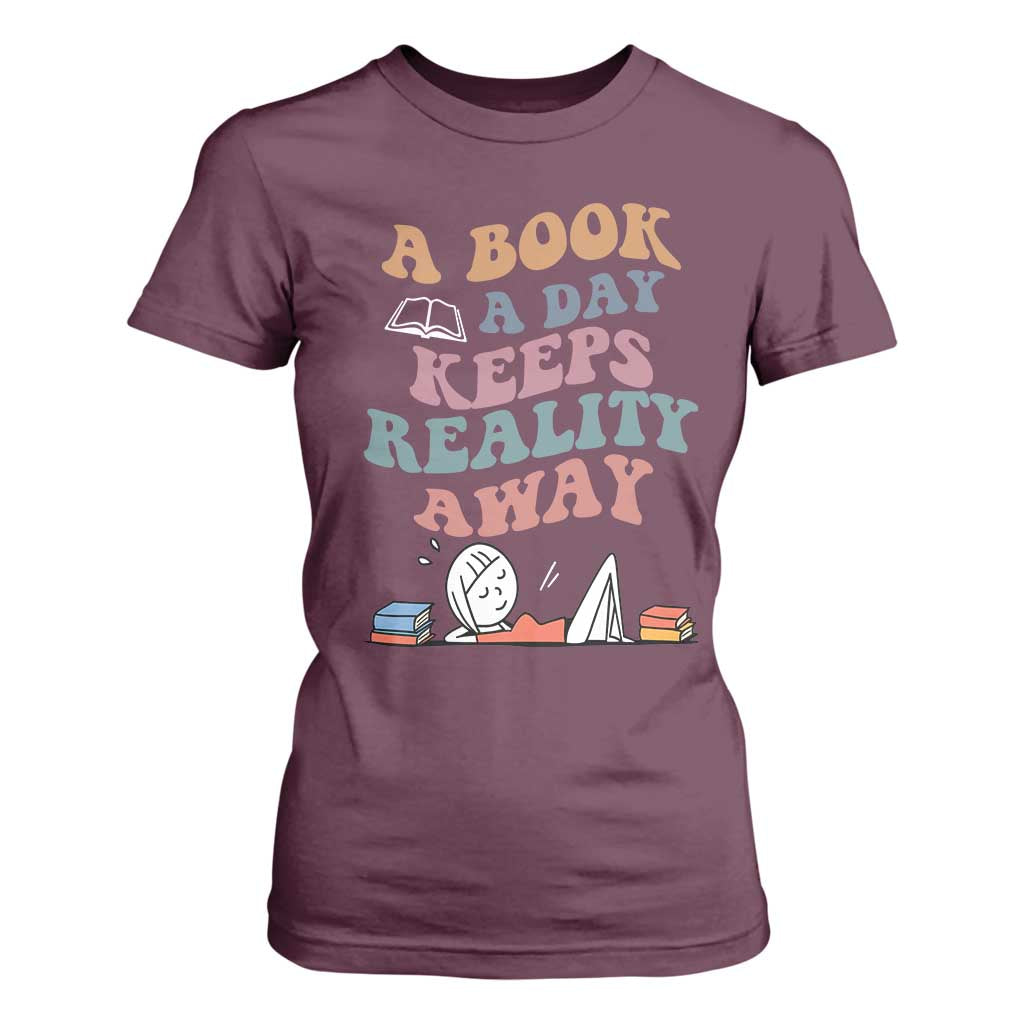 A Book A Day Keeps Reality Away T Shirt For Women Cute Girl Book Lover TS12 Maroon Print Your Wear