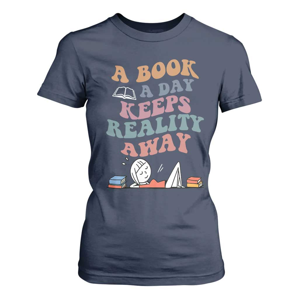 A Book A Day Keeps Reality Away T Shirt For Women Cute Girl Book Lover TS12 Navy Print Your Wear