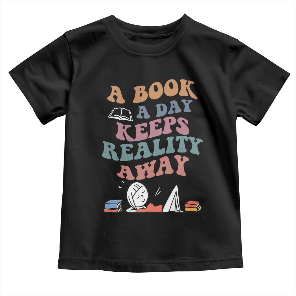 A Book A Day Keeps Reality Away Toddler T Shirt Cute Girl Book Lover TS12 Black Print Your Wear