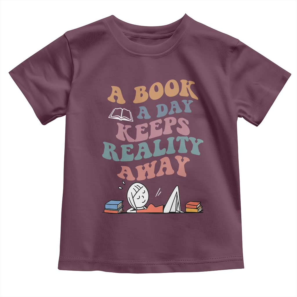 A Book A Day Keeps Reality Away Toddler T Shirt Cute Girl Book Lover TS12 Maroon Print Your Wear