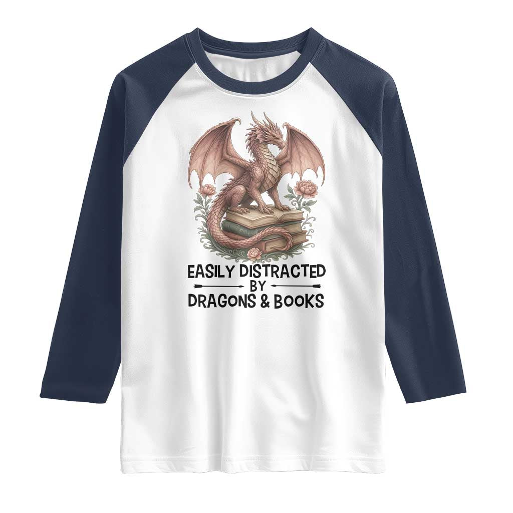 Easily Distracted By Dragon And Books Raglan Shirt Funny Book Lover TS12 White Navy Print Your Wear