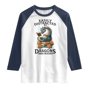 Easily Distracted By Dragon And Books Raglan Shirt Cute Book Lover Gift TS12 White Navy Print Your Wear
