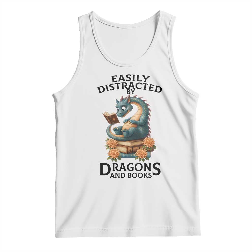 Easily Distracted By Dragon And Books Tank Top Cute Book Lover Gift TS12 White Print Your Wear