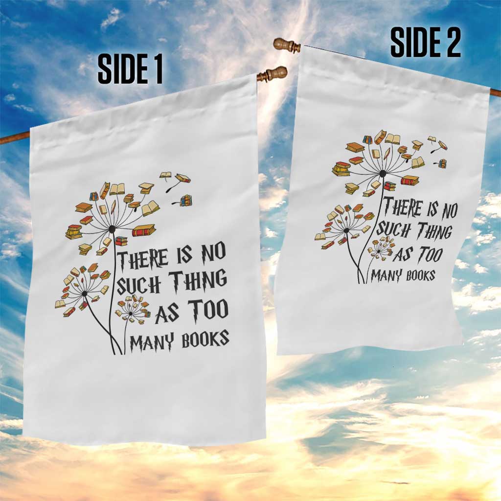 Funny Bookworm Saying Garden Flag There Is No Such Thing As Too Many Books TS12 Print Your Wear