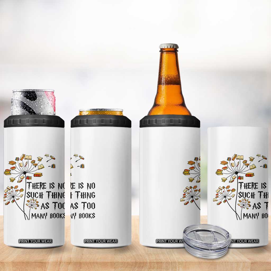 Funny Bookworm Saying 4 in 1 Can Cooler Tumbler There Is No Such Thing As Too Many Books TS12 Print Your Wear