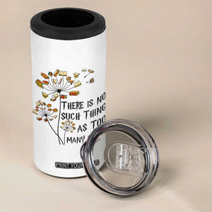 Funny Bookworm Saying 4 in 1 Can Cooler Tumbler There Is No Such Thing As Too Many Books TS12 Print Your Wear