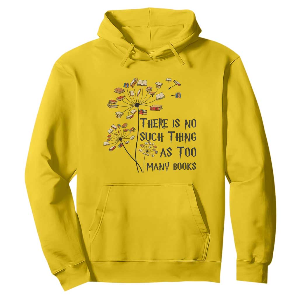 Funny Bookworm Saying Hoodie There Is No Such Thing As Too Many Books TS12 Daisy Print Your Wear