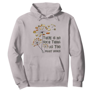 Funny Bookworm Saying Hoodie There Is No Such Thing As Too Many Books TS12 Ice Gray Print Your Wear