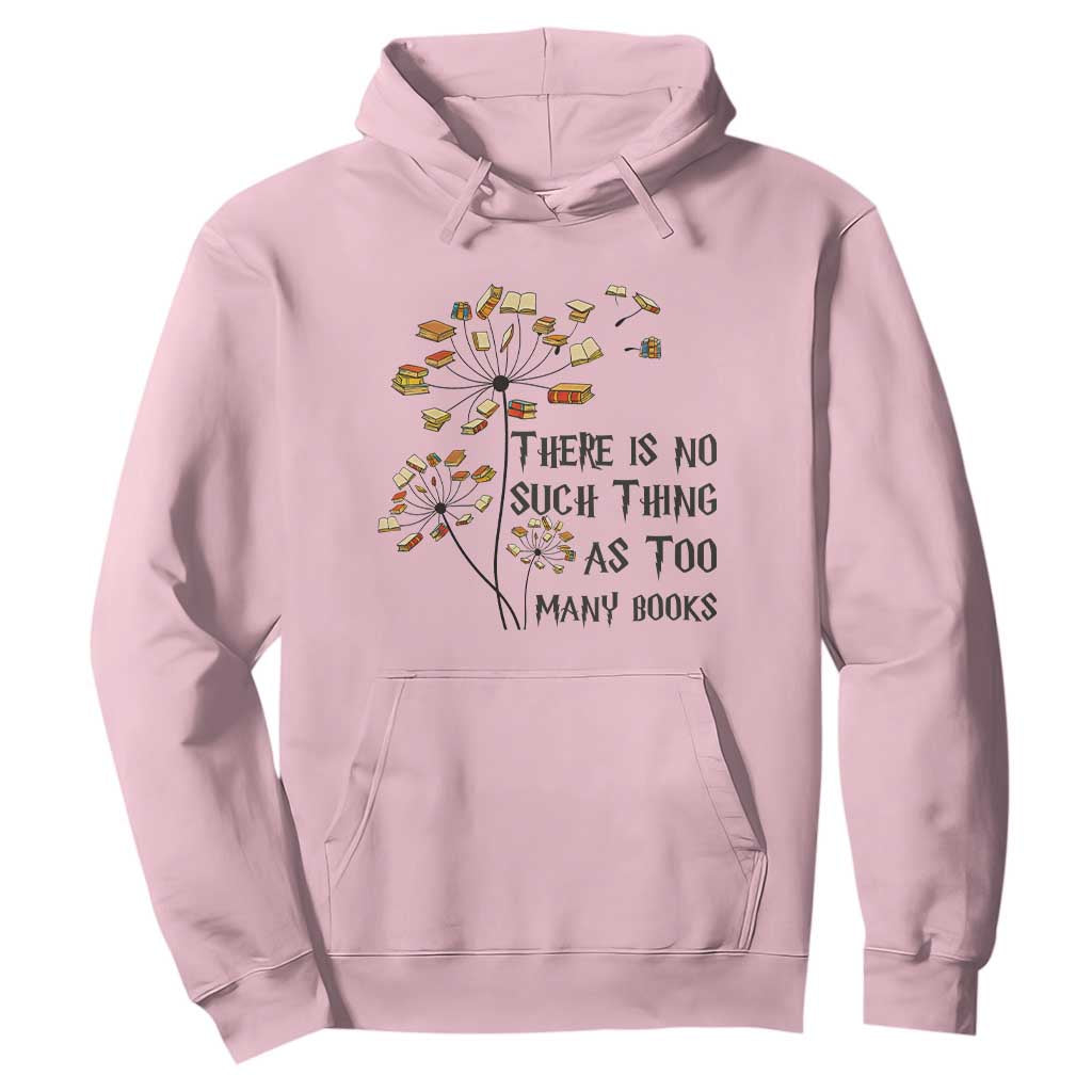 Funny Bookworm Saying Hoodie There Is No Such Thing As Too Many Books TS12 Light Pink Print Your Wear