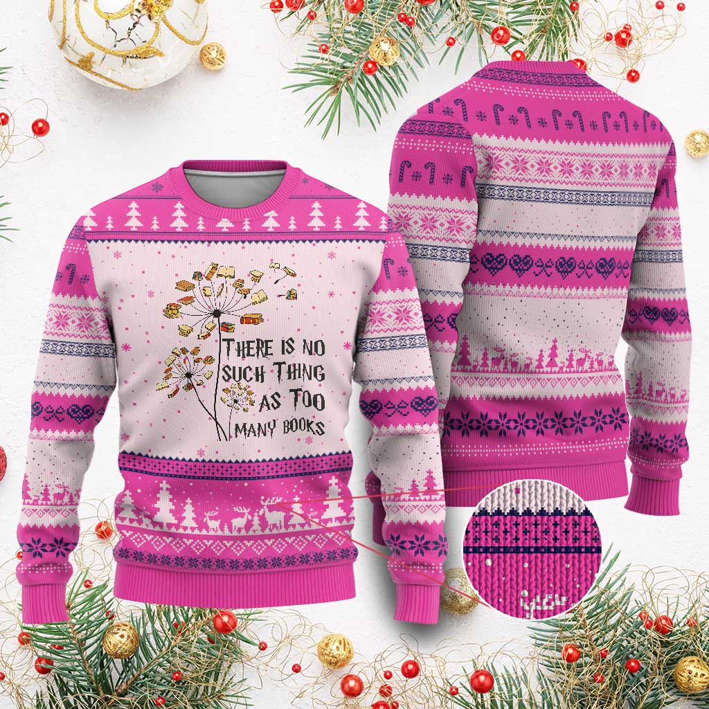 Funny Bookworm Saying Ugly Christmas Sweater There Is No Such Thing As Too Many Books TS12 Hot Pink Print Your Wear