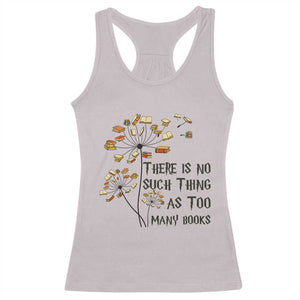 Funny Bookworm Saying Racerback Tank Top There Is No Such Thing As Too Many Books TS12 Ice Gray Print Your Wear