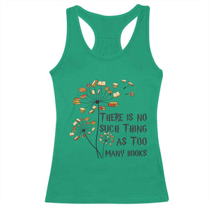 Funny Bookworm Saying Racerback Tank Top There Is No Such Thing As Too Many Books TS12 Irish Green Print Your Wear