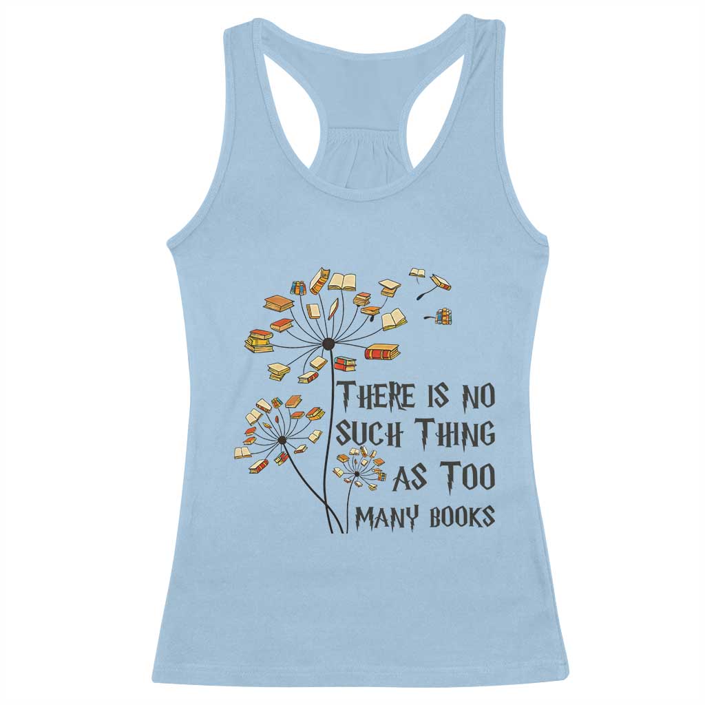 Funny Bookworm Saying Racerback Tank Top There Is No Such Thing As Too Many Books TS12 Light Blue Print Your Wear