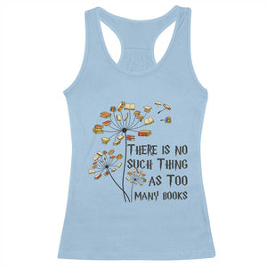 Funny Bookworm Saying Racerback Tank Top There Is No Such Thing As Too Many Books TS12 Light Blue Print Your Wear
