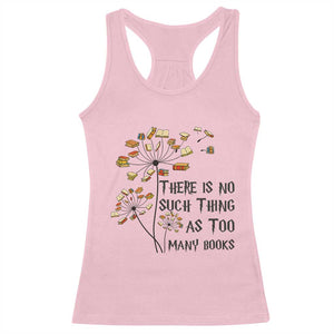 Funny Bookworm Saying Racerback Tank Top There Is No Such Thing As Too Many Books TS12 Light Pink Print Your Wear