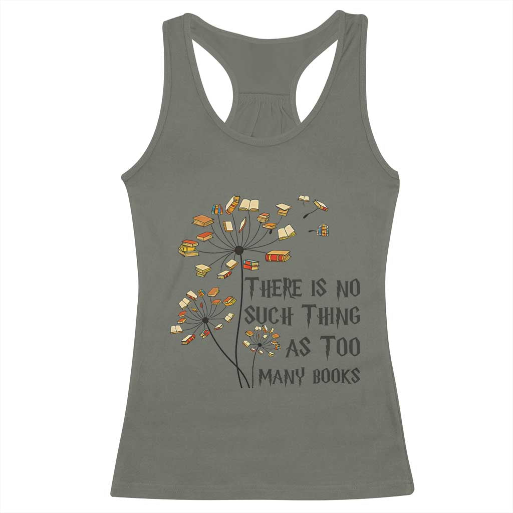 Funny Bookworm Saying Racerback Tank Top There Is No Such Thing As Too Many Books TS12 Military Green Print Your Wear