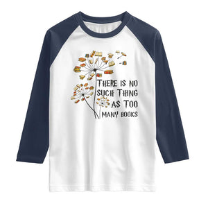 Funny Bookworm Saying Raglan Shirt There Is No Such Thing As Too Many Books TS12 White Navy Print Your Wear
