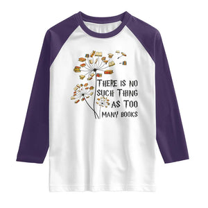 Funny Bookworm Saying Raglan Shirt There Is No Such Thing As Too Many Books TS12 White Purple Print Your Wear