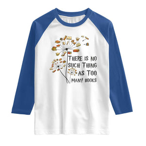 Funny Bookworm Saying Raglan Shirt There Is No Such Thing As Too Many Books TS12 White Royal Print Your Wear