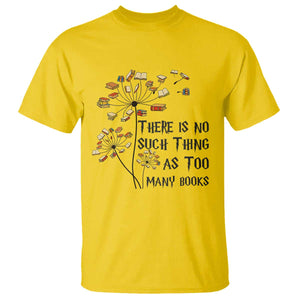 Funny Bookworm Saying T Shirt There Is No Such Thing As Too Many Books TS12 Daisy Print Your Wear
