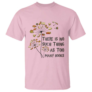 Funny Bookworm Saying T Shirt There Is No Such Thing As Too Many Books TS12 Light Pink Print Your Wear