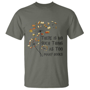 Funny Bookworm Saying T Shirt There Is No Such Thing As Too Many Books TS12 Military Green Print Your Wear